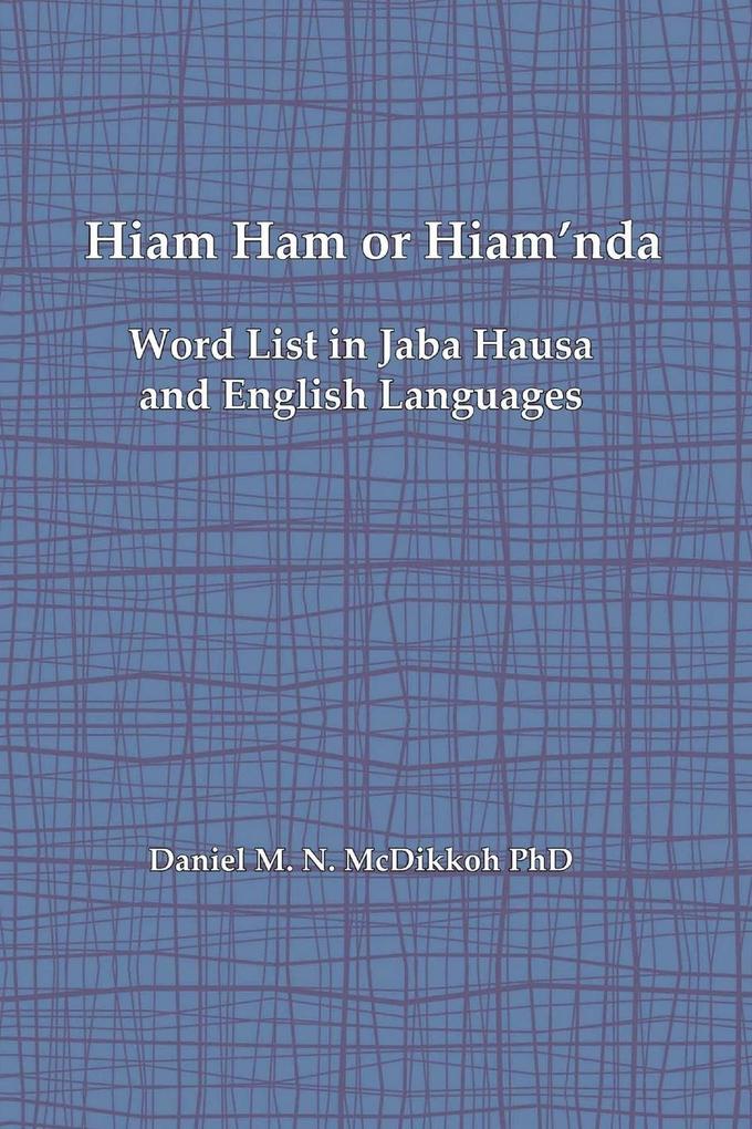 Hiam Ham or Hiam'nda - A Word List and Phrases in Jaba Hausa and English Languages