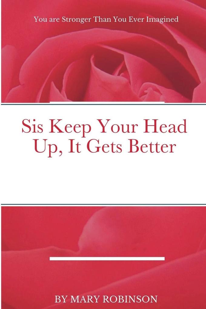 Sis Keep Your Head Up It Gets Better