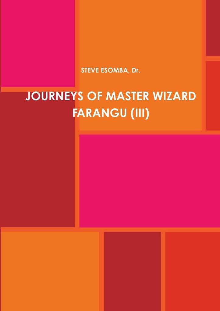 JOURNEYS OF MASTER WIZARD FARANGU (III)