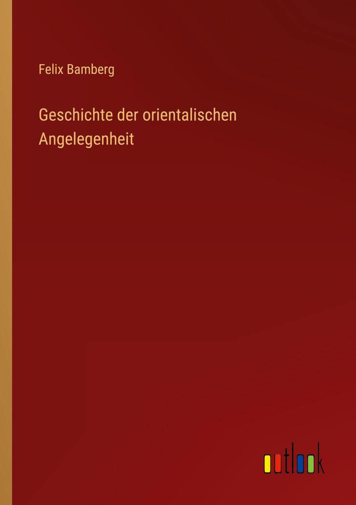 Geschichte der orientalischen Angelegenheit