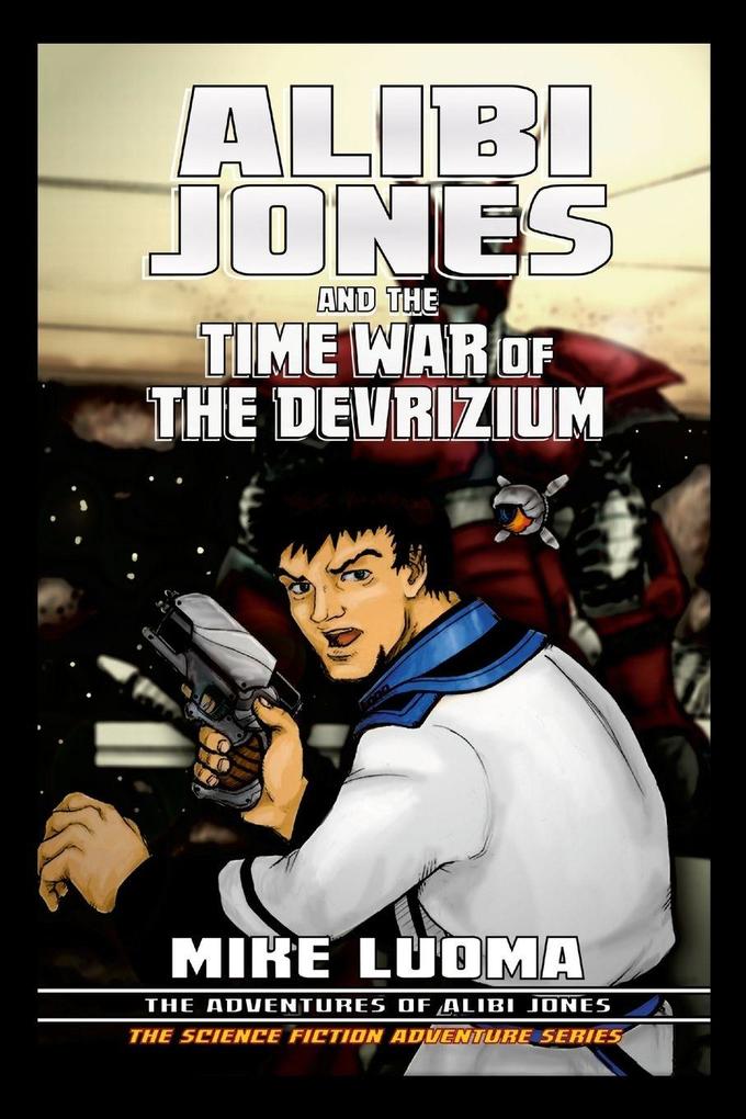 Alibi Jones and the Time War of The Devrizium