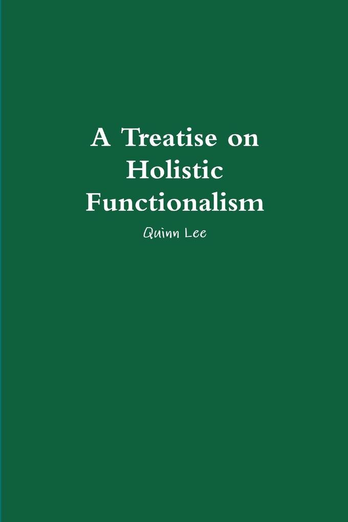 A Treatise on Holistic Functionalism