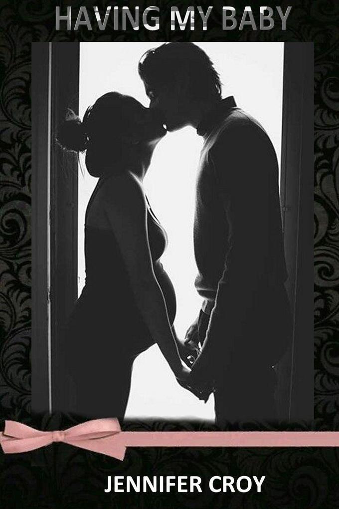 HAVING MY BABY