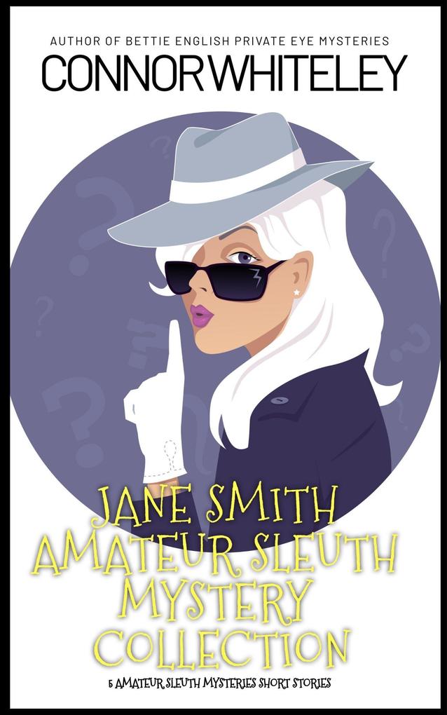 Jane Smith Amateur Sleuth Mystery Collection: 5 Amateur Sleuth Mystery Short Stories (The Jane Smith Amateur Sleuth Mysteries #5.5)