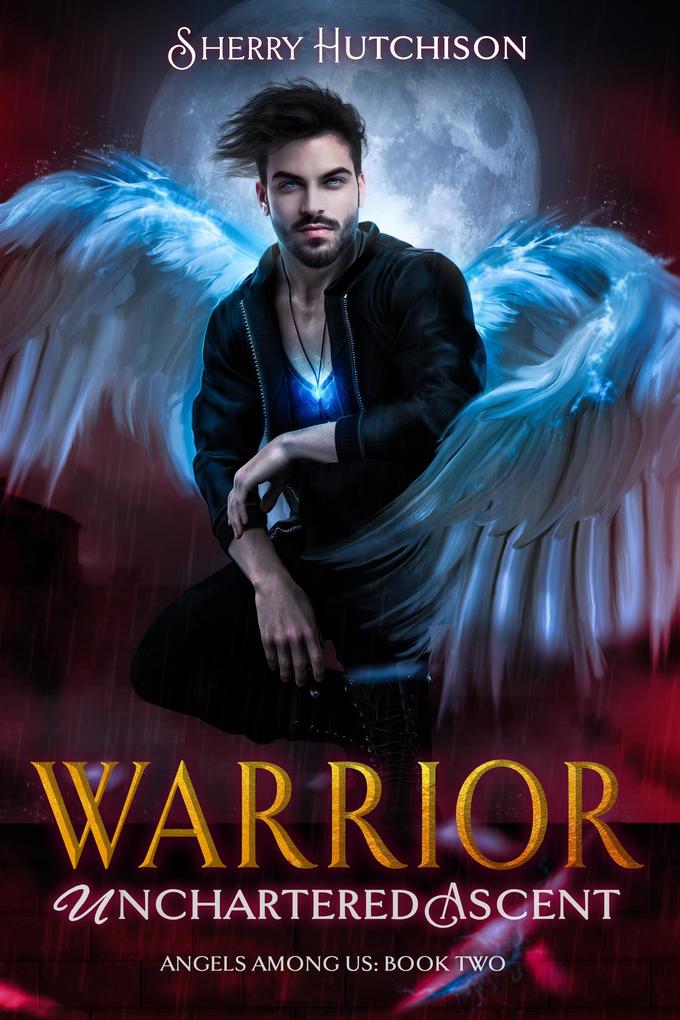 Warrior Unchartered Ascent (Angels Among Us #2)