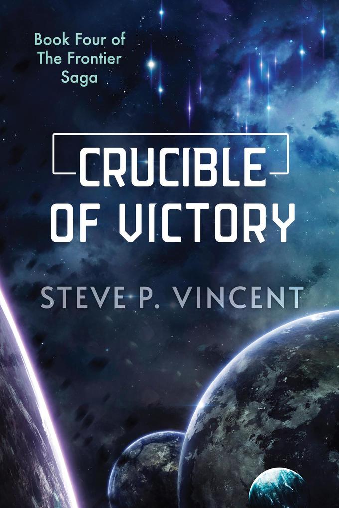 Crucible of Victory (Frontier Saga #4)