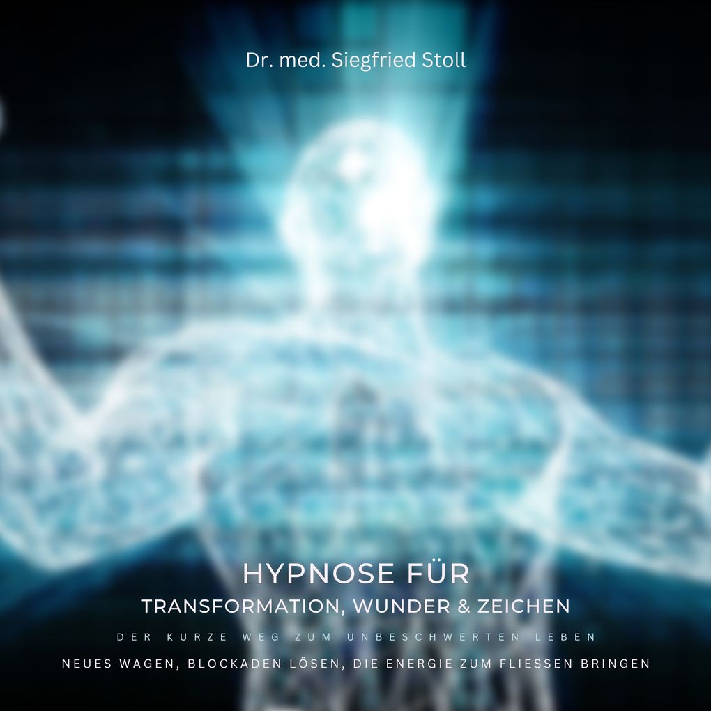 Doppel-Hypnose für Transformation Wunder & Zeichen: Der kurze Weg zum unbeschwerten Leben