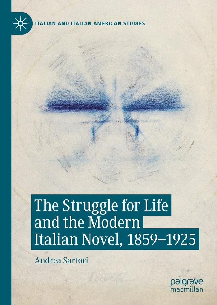 The Struggle for Life and the Modern Italian Novel 1859-1925