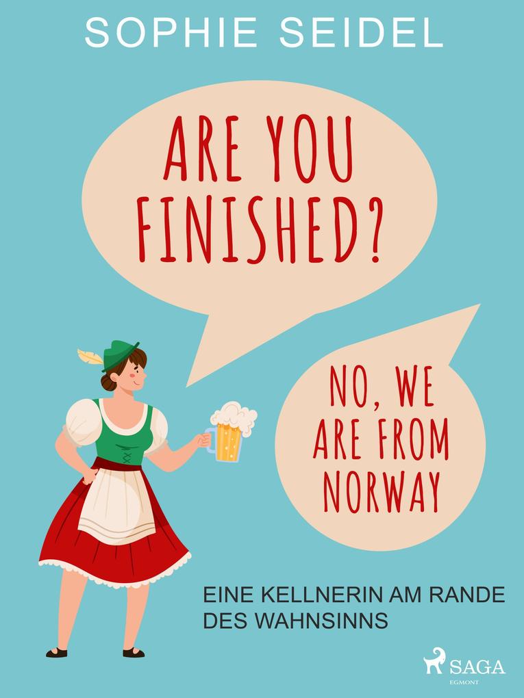 Are you finished? No we are from Norway - Eine Kellnerin am Rande des Wahnsinns