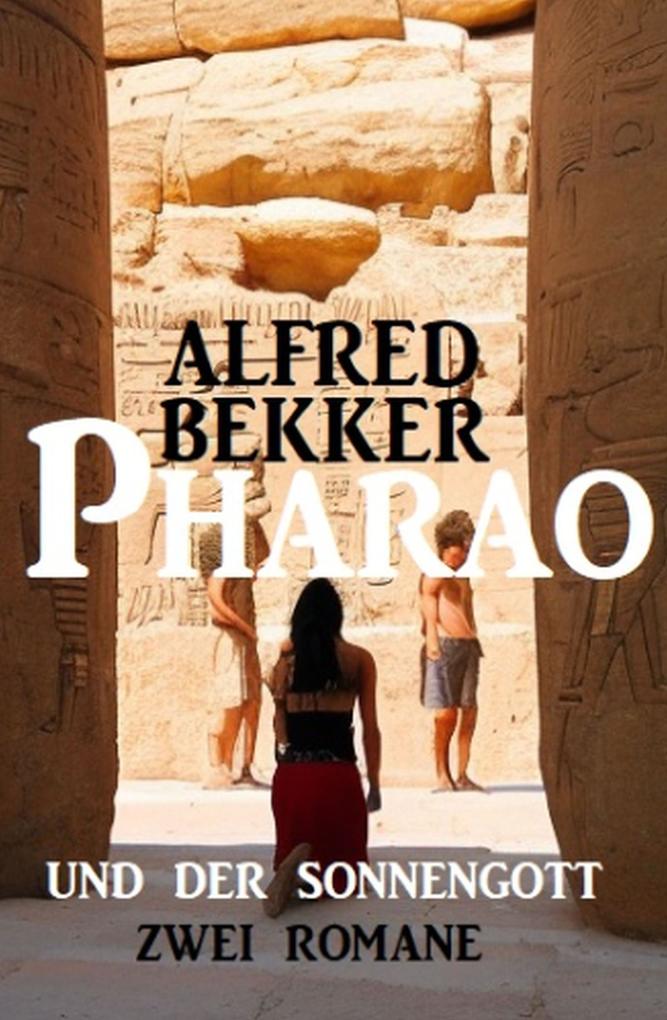 Pharao und der Sonnengott: Zwei Romane