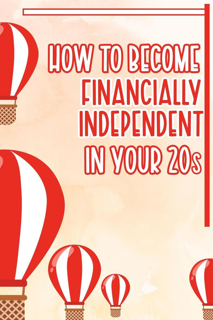 How to Become Financially Independent in Your 20s (Financial Freedom #74)
