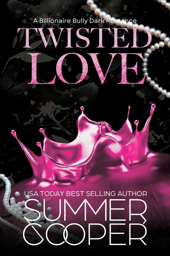 Twisted Love: A Billionaire Bully Dark Romance (Twisted Intentions #2)