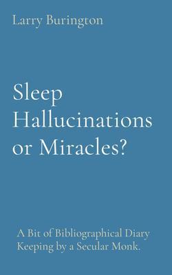 Sleep Hallucinations or Miracles?