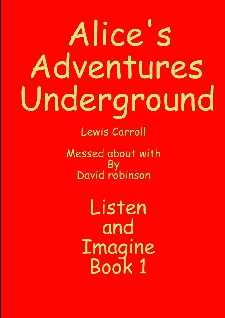 Alice's Adventures Underground