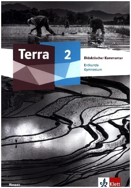 Terra Erdkunde 2. Ausgabe Hessen Gymnasium. Didaktischer Kommentar Klasse 7-10