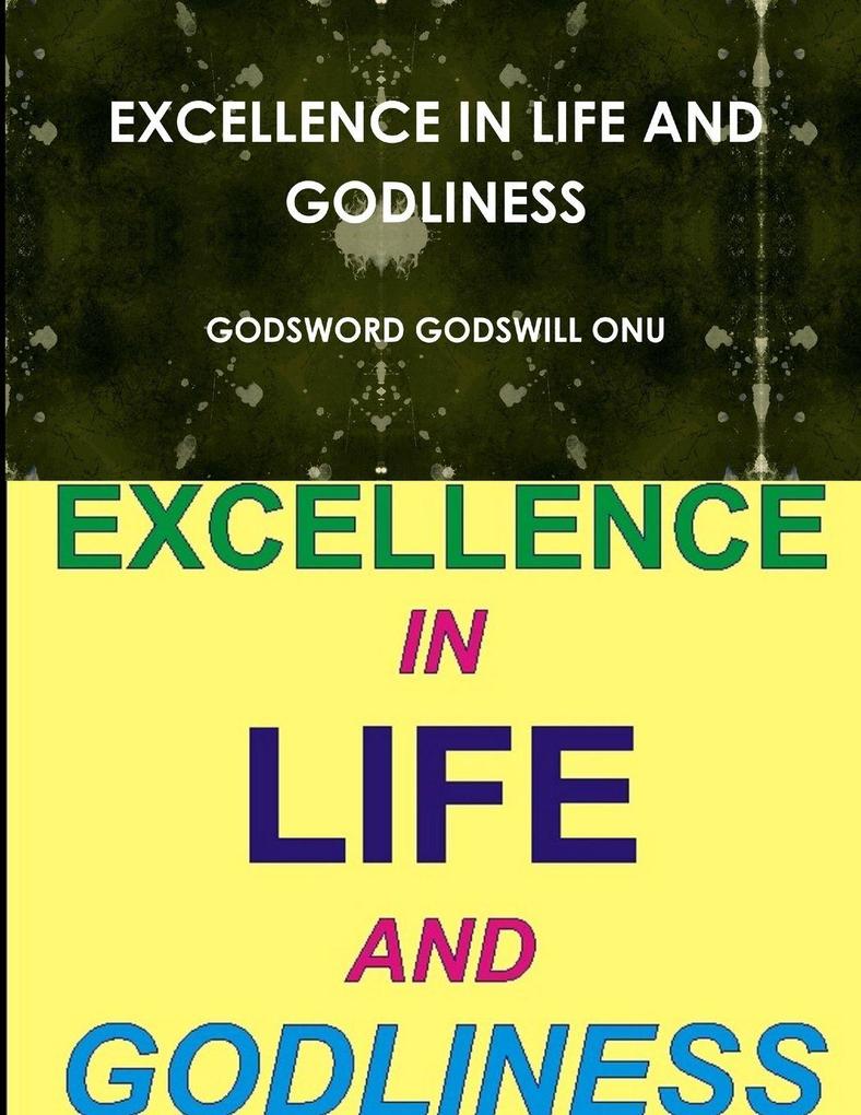 EXCELLENCE IN LIFE AND GODLINESS