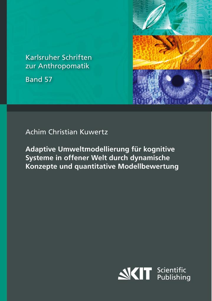 Adaptive Umweltmodellierung für kognitive Systeme in offener Welt durch dynamische Konzepte und quantitative Modellbewertung