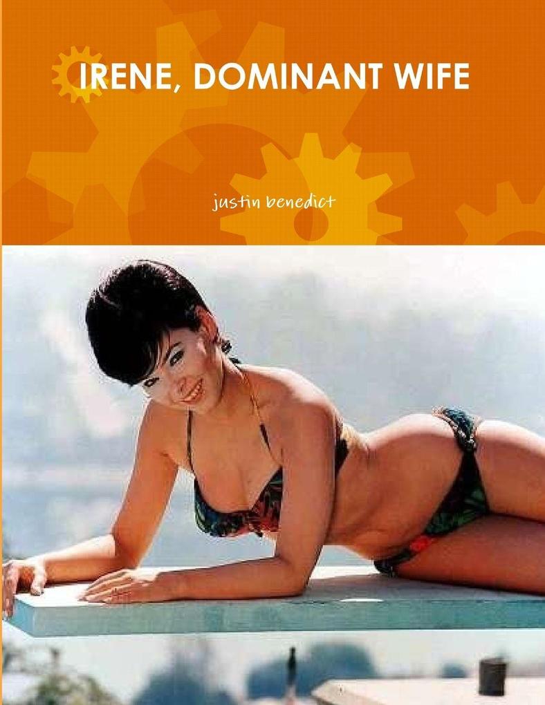 IRENE DOMINANT WIFE