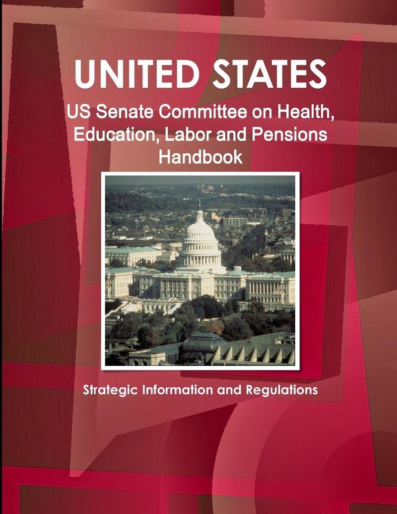 US Senate Committee on Health Education Labor and Pensions Handbook - Strategic Information and Regulations