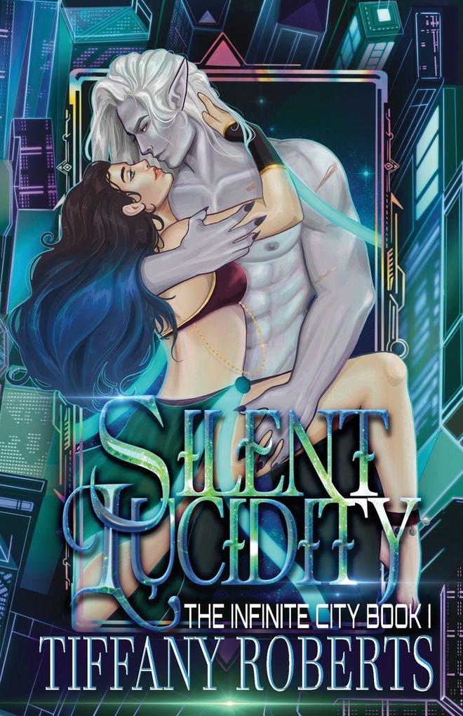 Tiffany Roberts Silent Lucidity (The Infinite City #1)