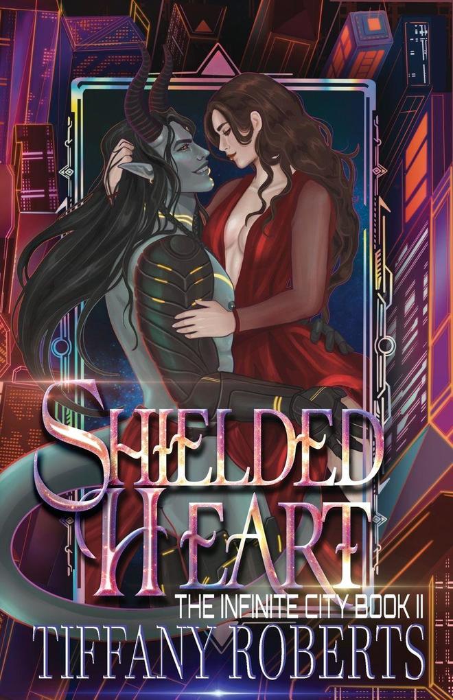 Tiffany Roberts Shielded Heart (The Infinite City #2)