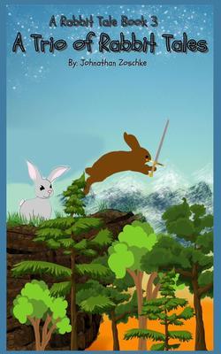 A Trio of Rabbit Tales: A Rabbit Tale