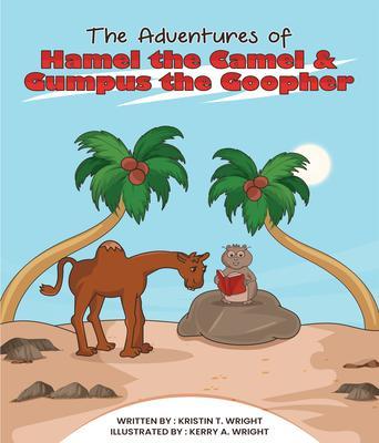THE ADVENTURES OF HAMEL THE CAMEL AND GUMPUS THE GOOPHER