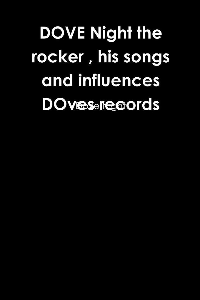 DOVE Night the rocker his songs and influences DOves records