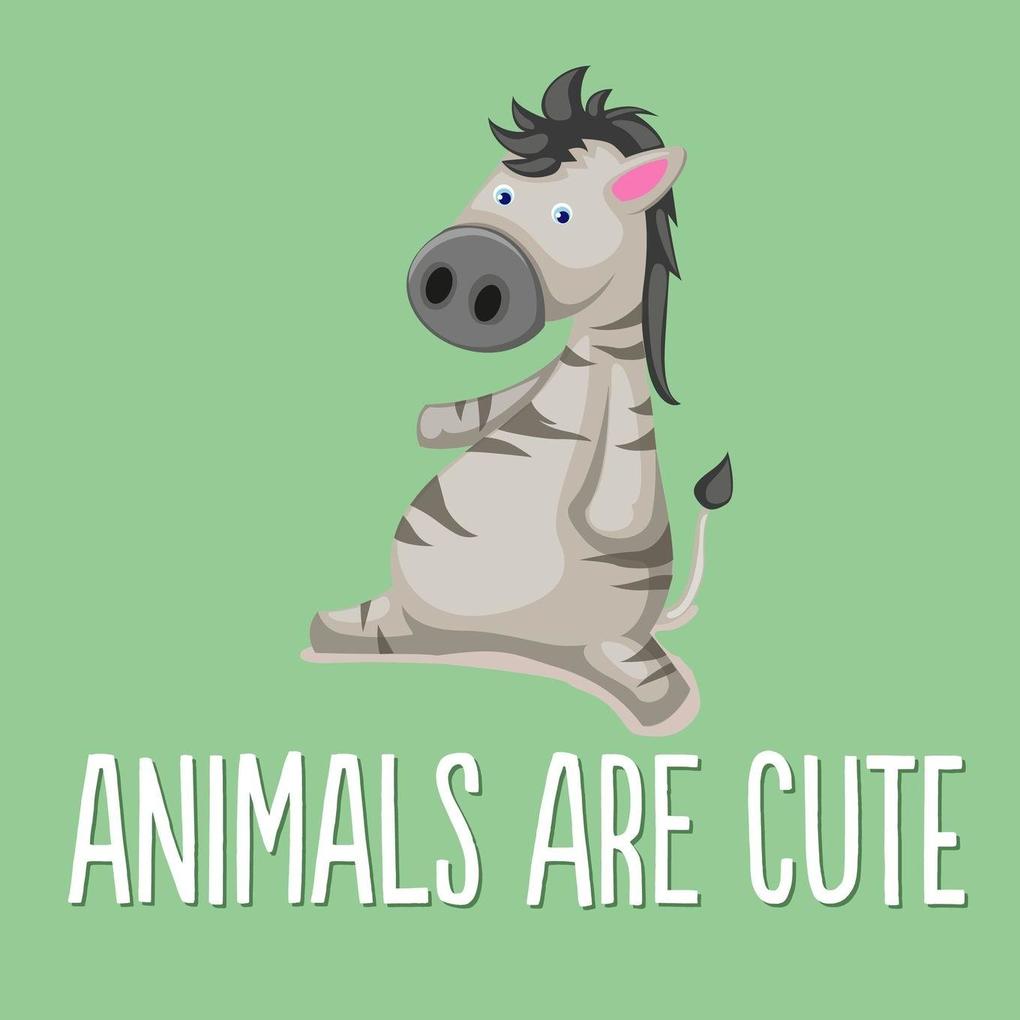 Animals are Cute