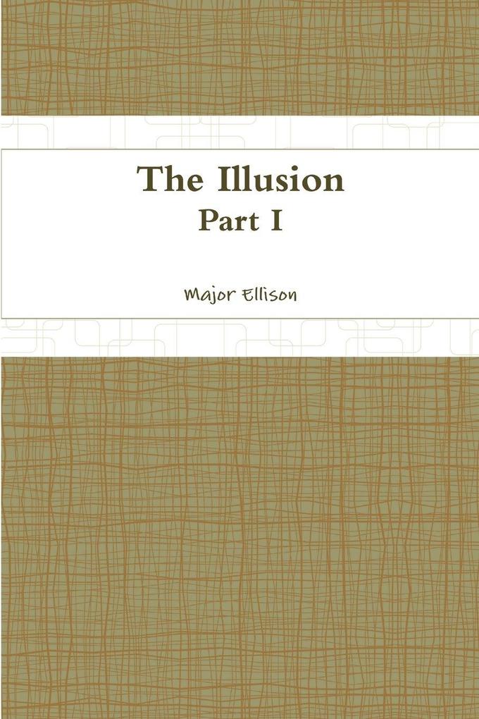 The Illusion-Part I