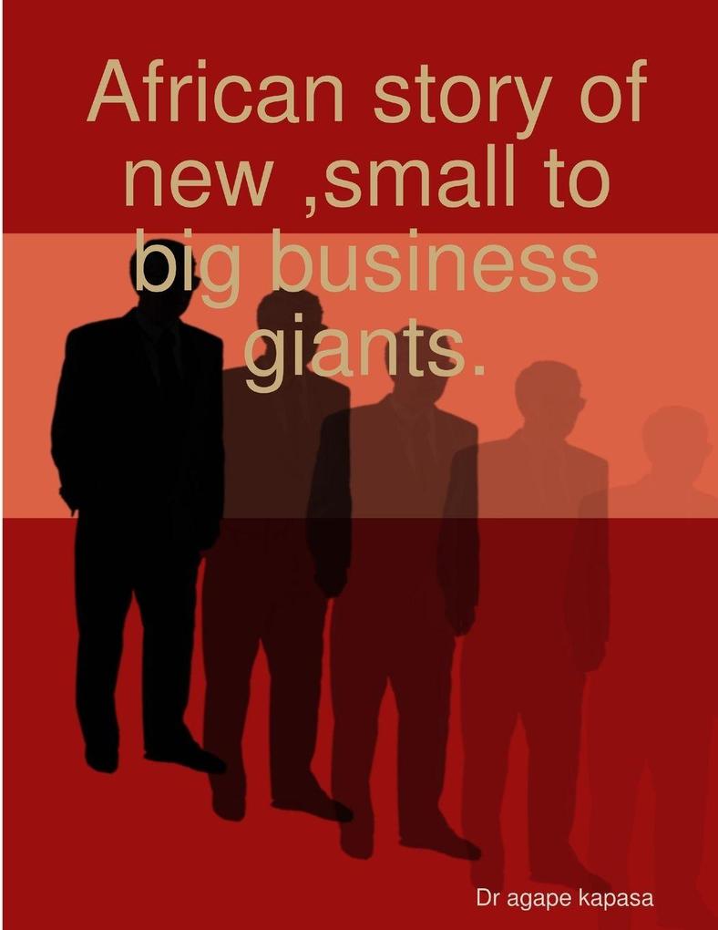 African story of new small to big business giants.