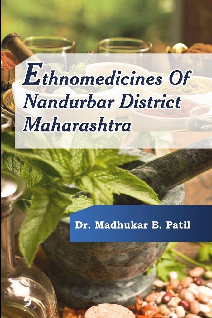 ETHNOMEDICINES OF NANDURBAR DISTRICT MAHARASHTRA