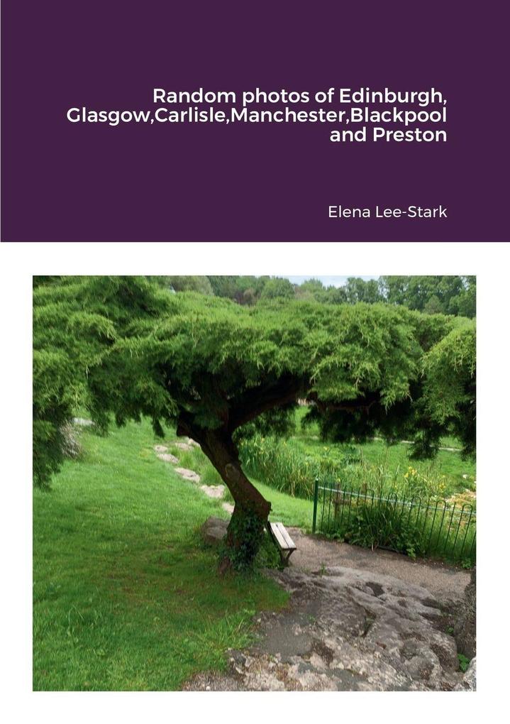 Random photos of Edinburgh GlasgowCarlisleManchesterBlackpool and Preston
