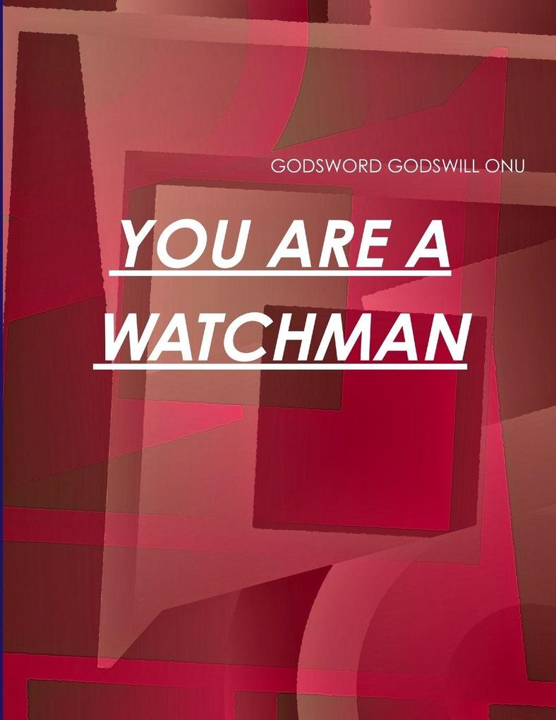 YOU ARE A WATCHMAN