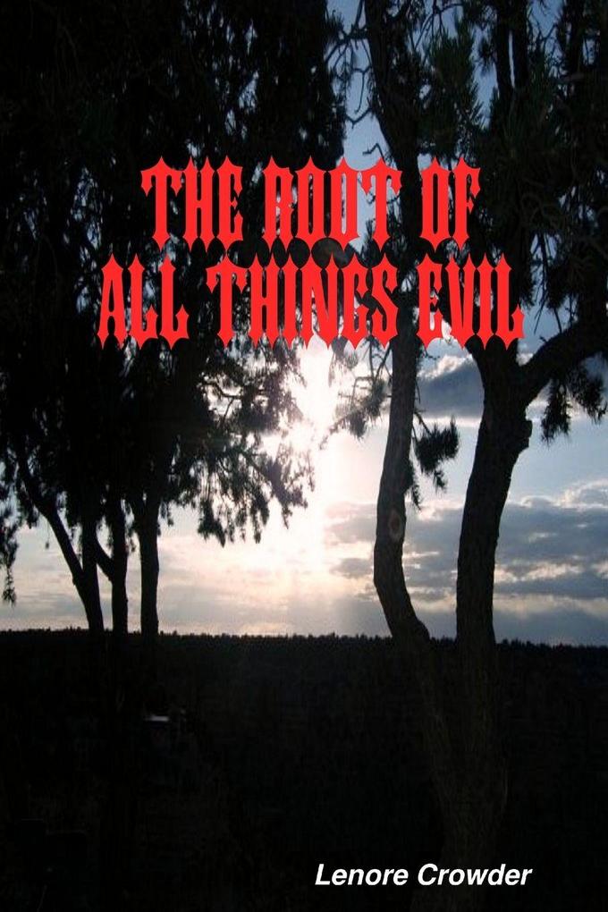 The Root of All Things Evil