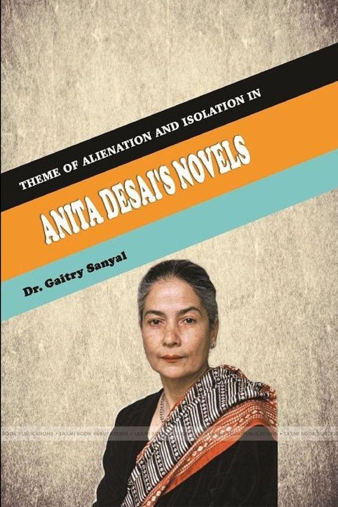 'Theme of Alienation and isolation in Anita Desai's Novels'