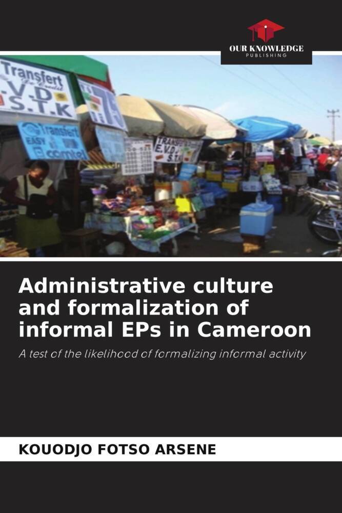 Administrative culture and formalization of informal EPs in Cameroon
