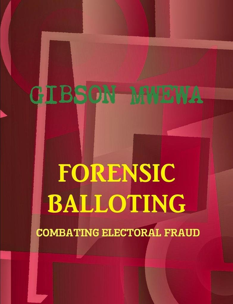 FORENSIC BALLOTING - COMBATING ELECTORAL FRAUD