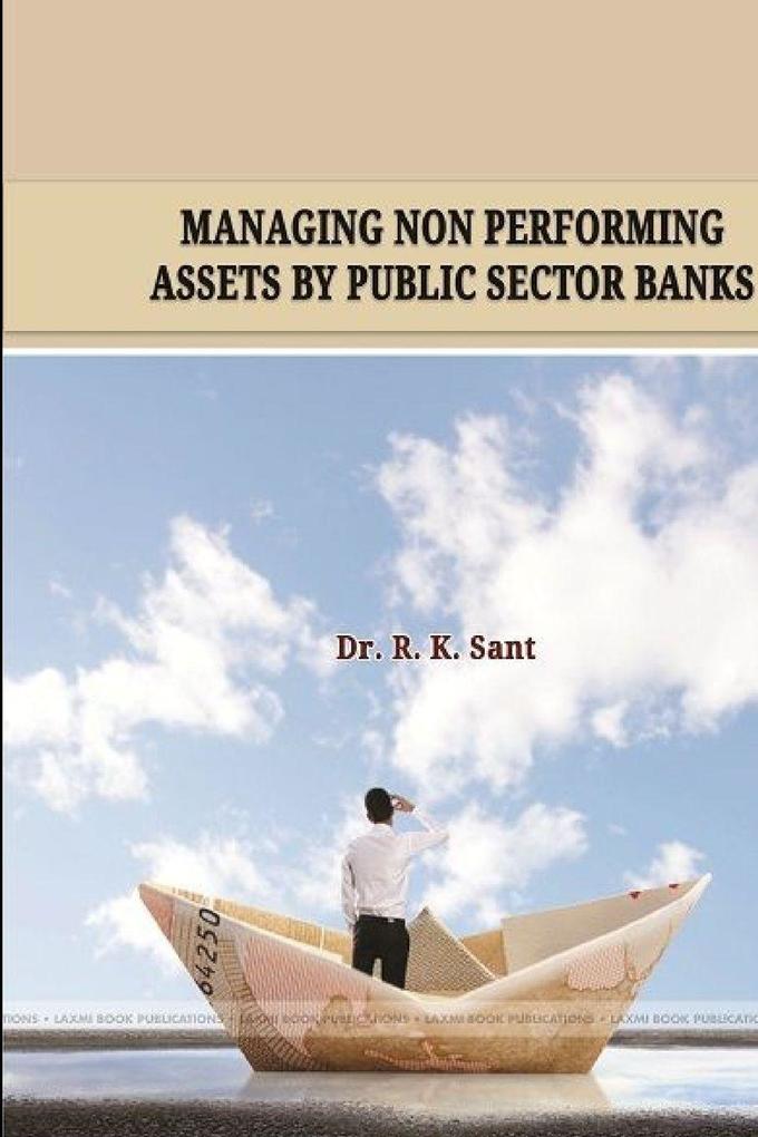 'Managing Non Performing Assets by Public Sector Banks'