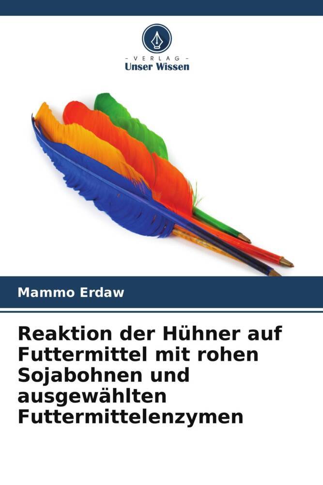 Reaktion der Hühner auf Futtermittel mit rohen Sojabohnen und ausgewählten Futtermittelenzymen