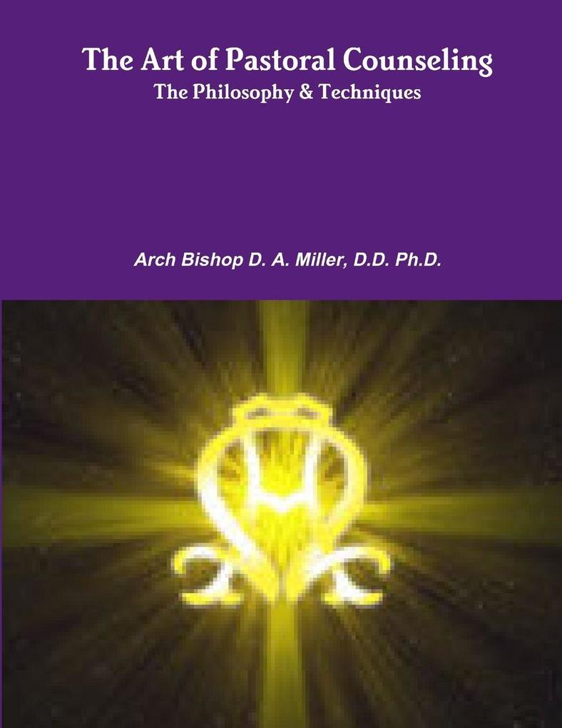 The Art of Pastoral Counseling The Philosophy & Techniques