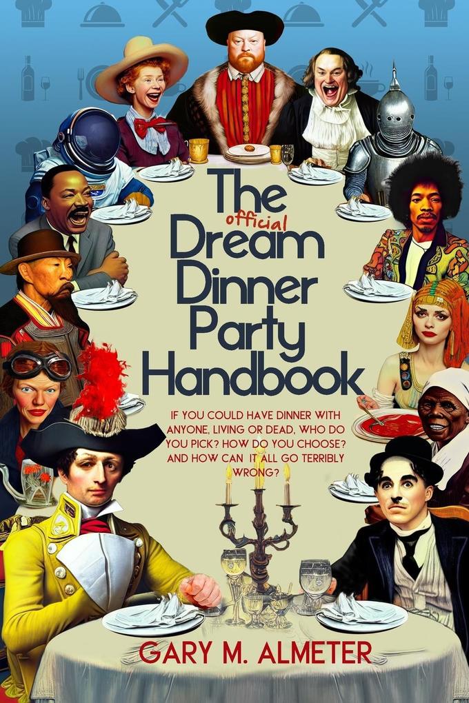 The Official Dream Dinner Party Handbook