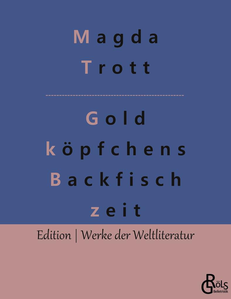 Goldköpfchens Backfischzeit