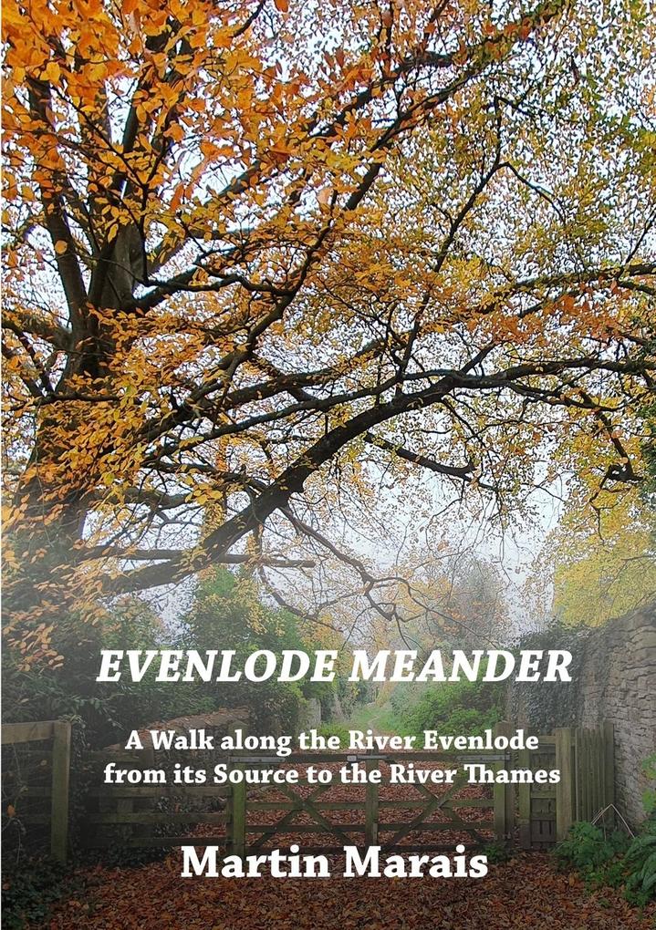 Evenlode Meander: A Walk along the River Evenlode from its Source to the River Thames