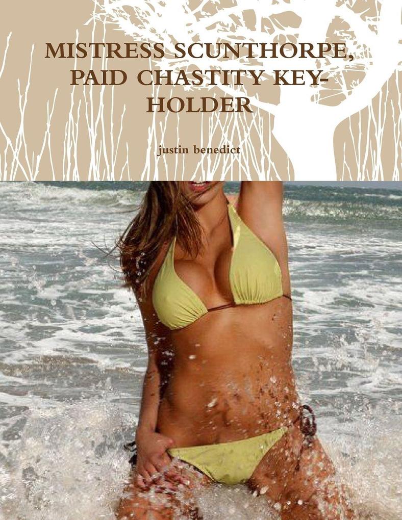 MISTRESS SCUNTHORPE PAID CHASTITY KEY-HOLDER
