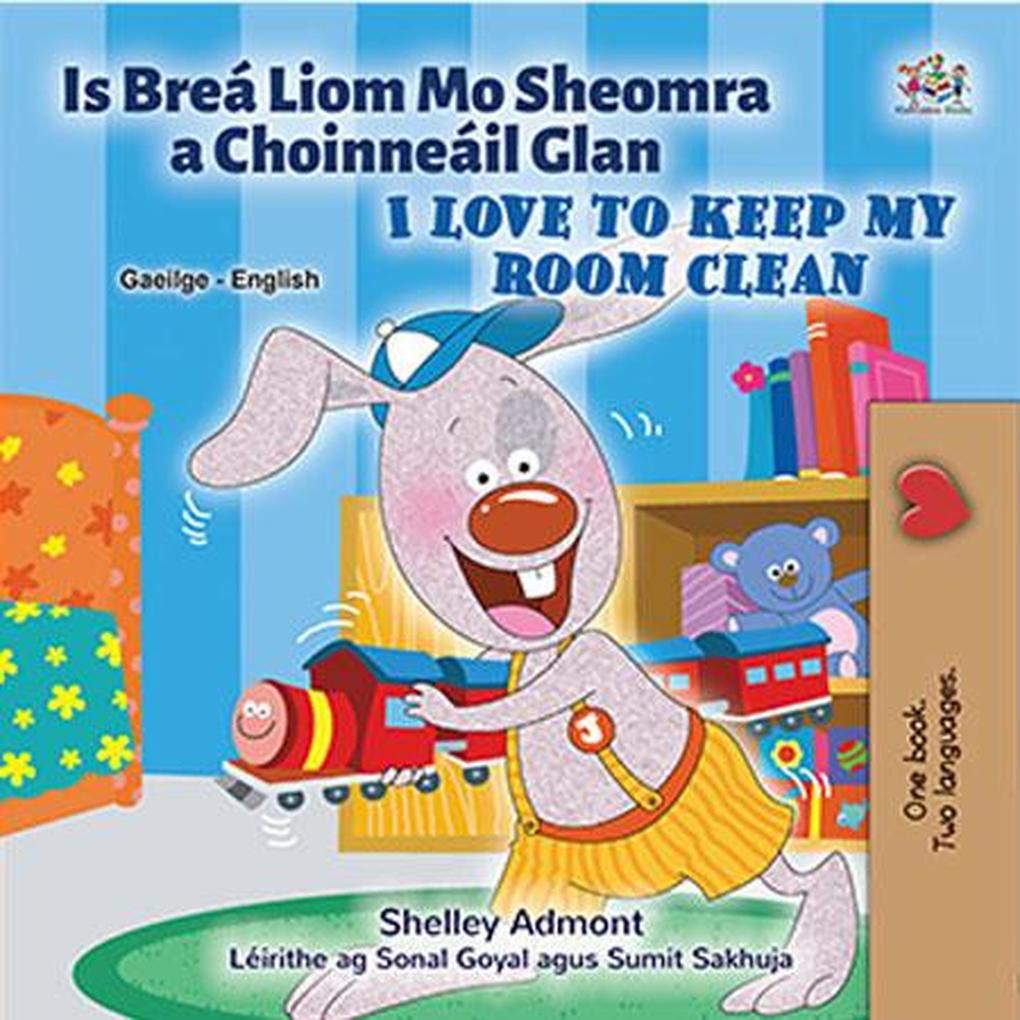 Is Breá Liom Sheomra a Choinneáil Glan  to Keep My Room Clean (Irish English Bilingual Collection)