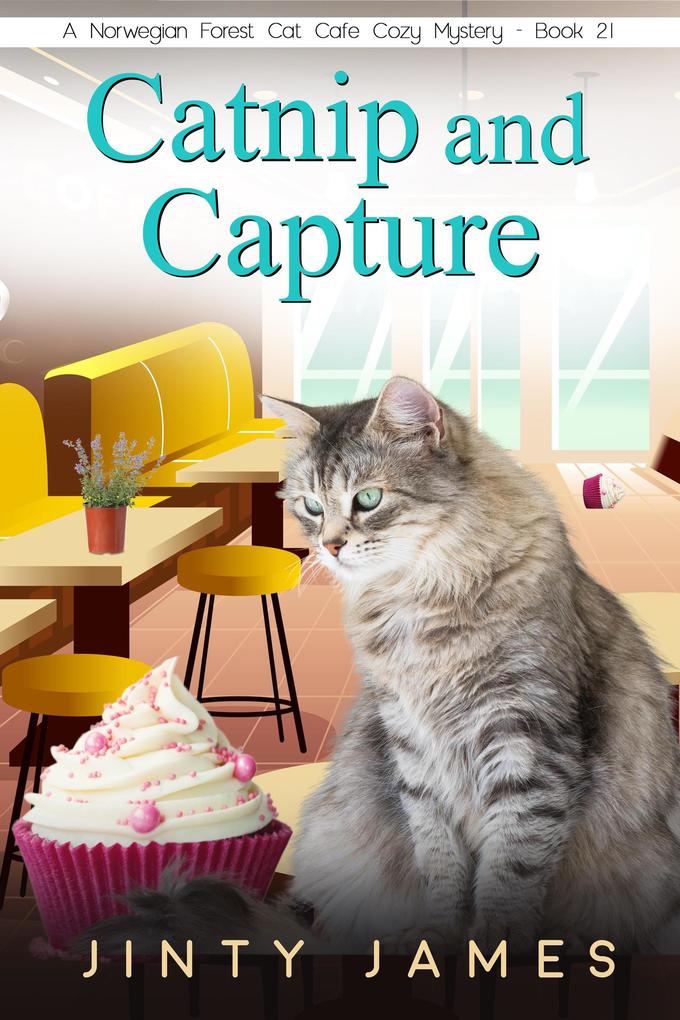 Catnip and Capture (A Norwegian Forest Cat Cafe Cozy Mystery #21)