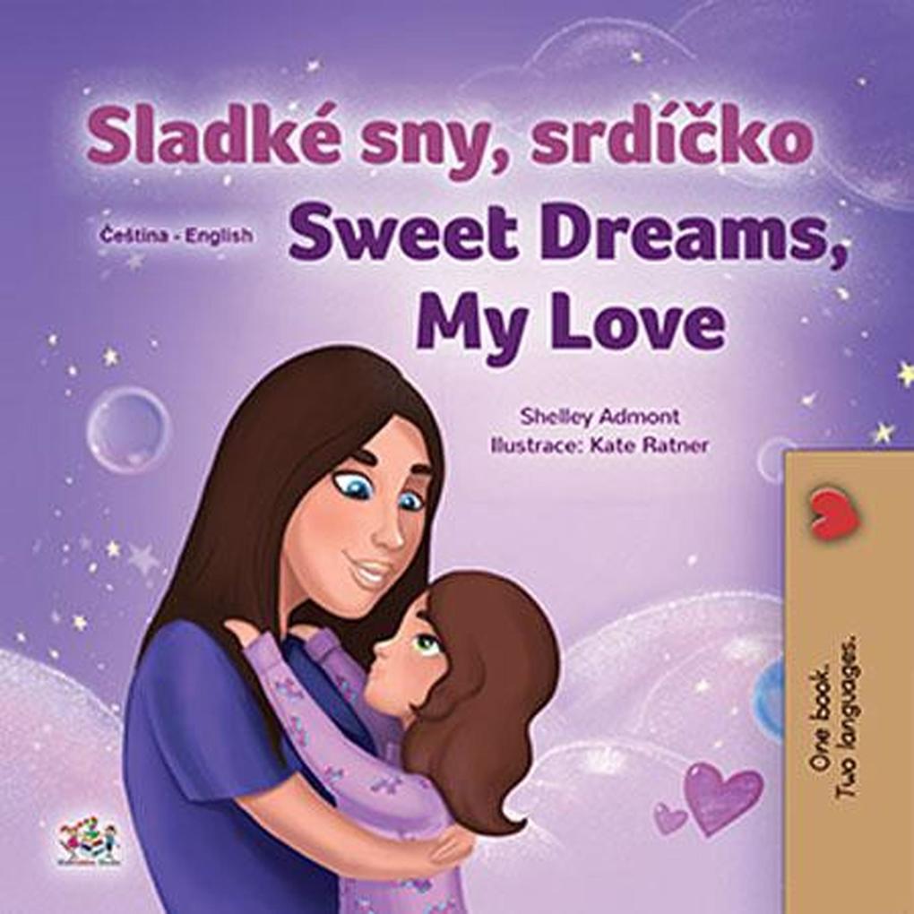 Sladké sny srdícko Sweet Dreams My Love (Czech English Bilingual Collection)
