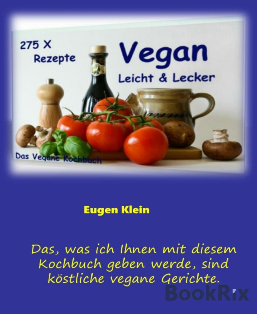 Vegan - Leicht & Lecker - 275 Rezepte