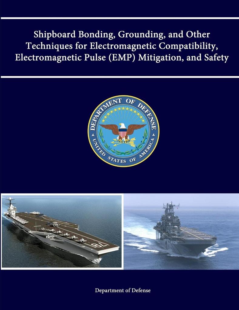 Shipboard Bonding Grounding and Other Techniques for Electromagnetic Compatibility Electromagnetic Pulse (EMP) Mitigation and Safety
